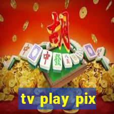 tv play pix